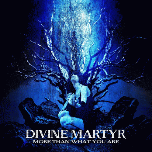 Divine Martyr : More Than What You Are